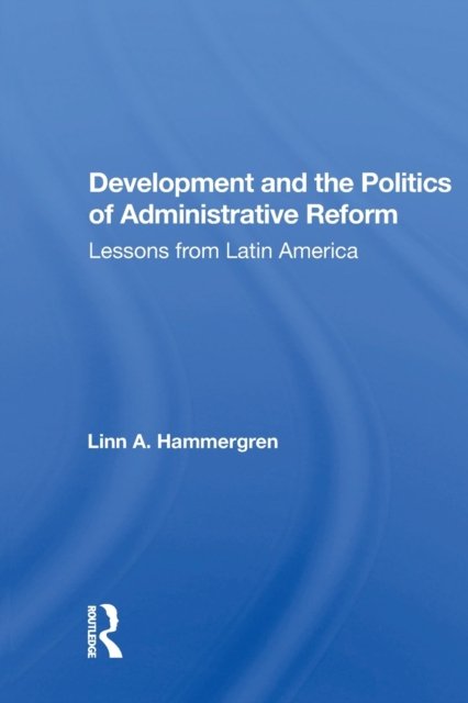 Development and the Politics of Administrative Reform
