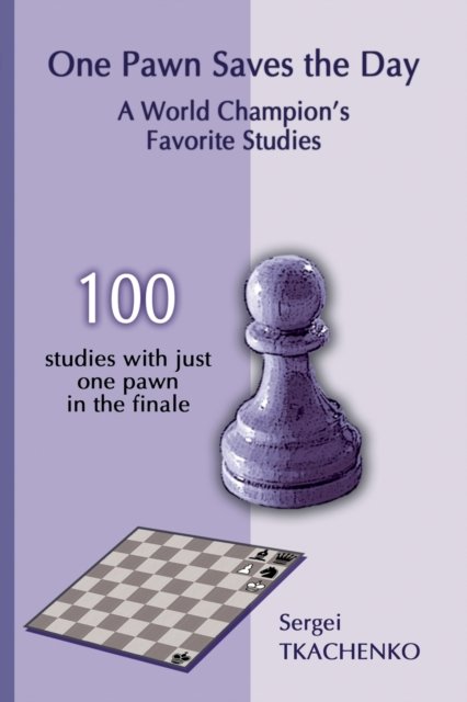 One Pawn Saves the Day: A World Champion's Favorite Studies