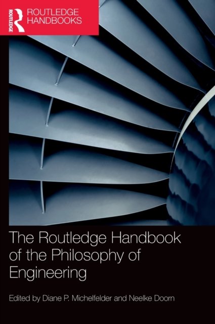 The Routledge Handbook of the Philosophy of Engineering