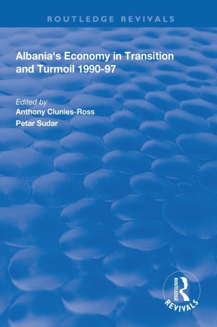 Albania''s Economy in Transition and Turmoil 1990-97