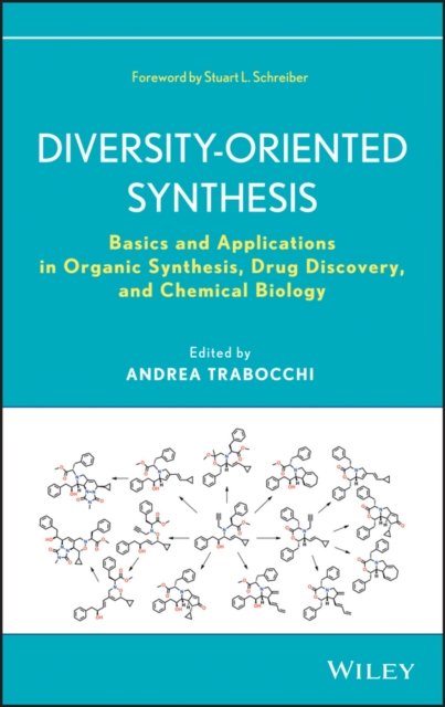 Diversity–Oriented Synthesis – Basics and Applications in Organic Synthesis, Drug Discovery, and Chemical Biology