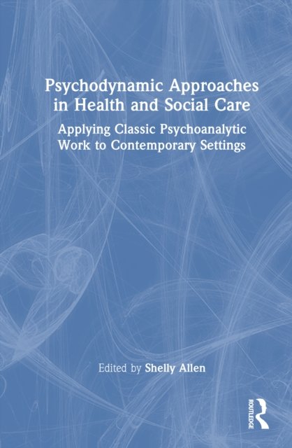Psychodynamic Approaches in Health and Social Care