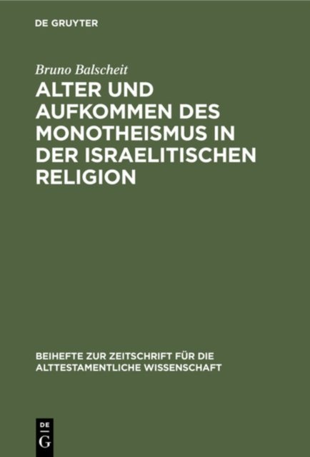 Alter Und Aufkommen Des Monotheismus in Der Israelitischen Religion