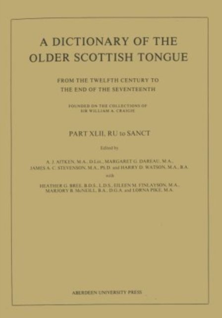 A Dictionary of the Older Scottish Tongue from the Twelfth Century to the End of the Seventeenth: Part 42, RU to SANCT