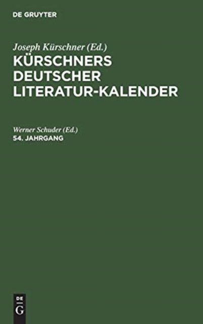 Kurschners Deutscher Literatur-Kalender. 54. Jahrgang