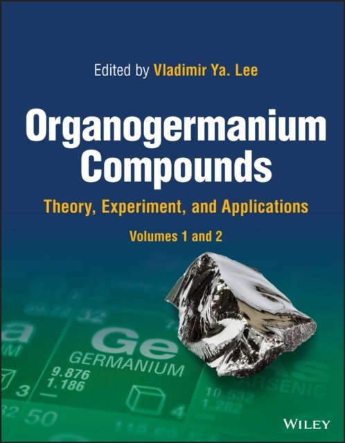 Organogermanium Compounds – Theory, Experiment, and Applications, 2 Volume Set