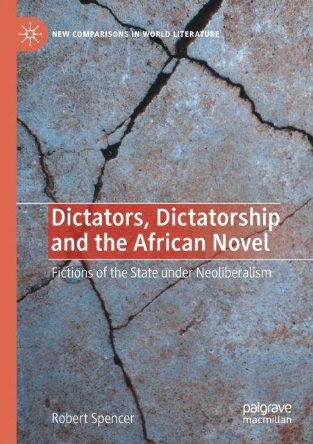 Dictators, Dictatorship and the African Novel