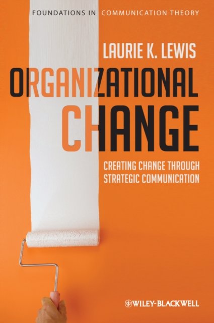Organizational Change – Creating Change Through Strategic Communication