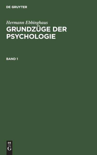 Hermann Ebbinghaus: Grundzuge Der Psychologie. Band 1