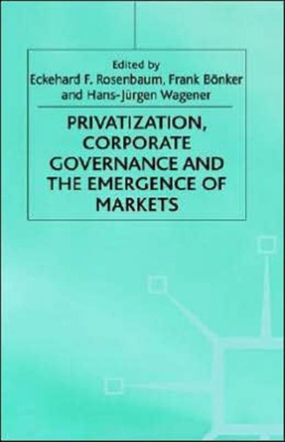 Privatization, Corporate Governance and the Emergence of Markets