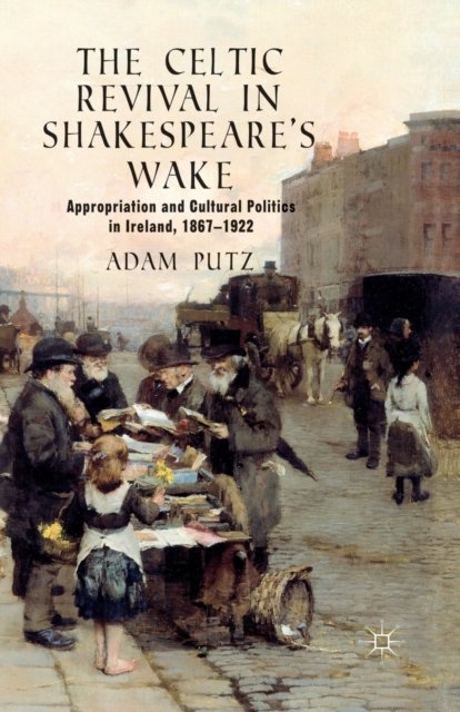 The Celtic Revival in Shakespeare's Wake
