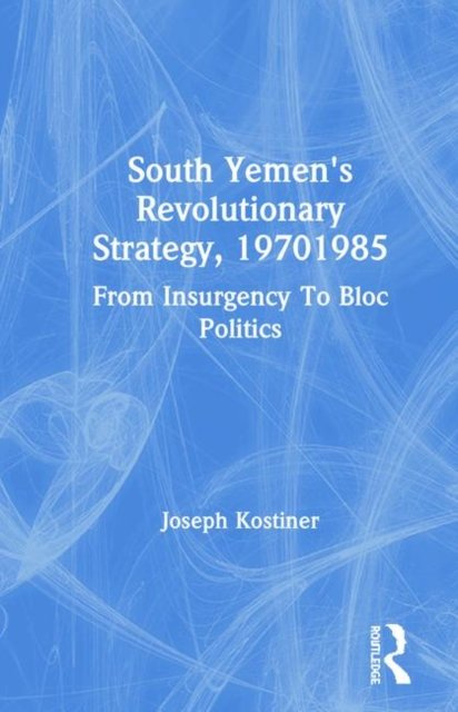 South Yemen's Revolutionary Strategy, 19701985