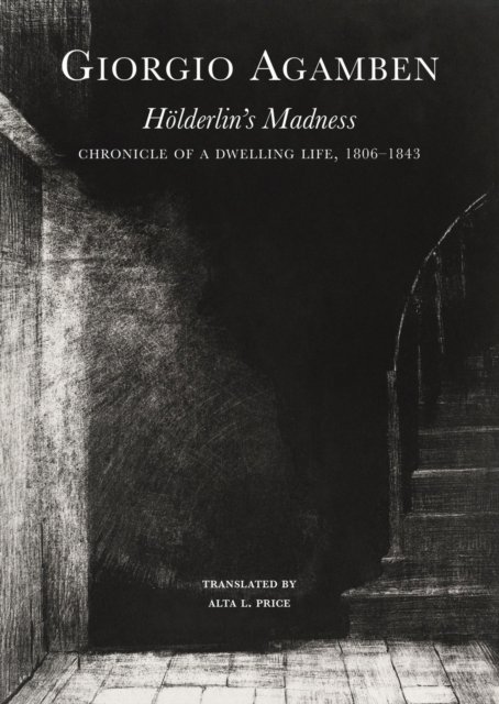 Hölderlin's Madness – Chronicle of a Dwelling Life, 1806–1843
