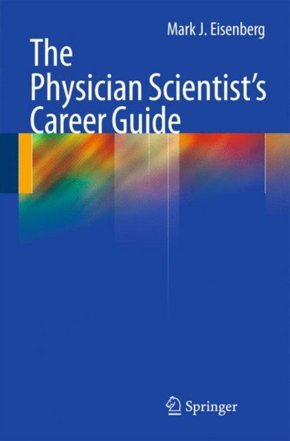 The Physician Scientist''s Career Guide