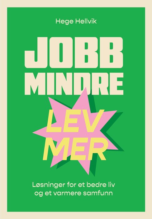 Jobb mindre - lev mer