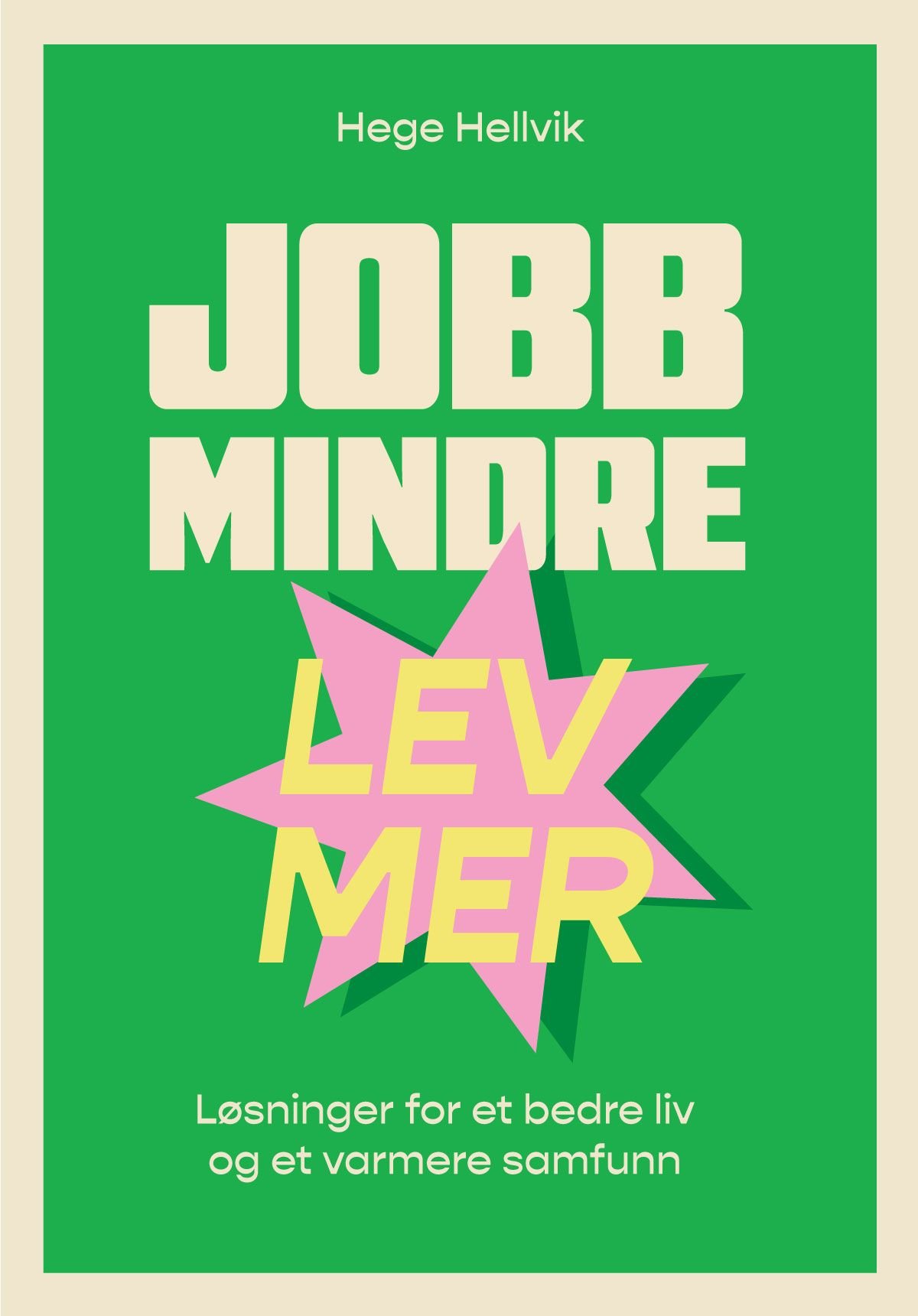 Jobb mindre - lev mer - løsninger for et bedre liv og et varmere samfunn
