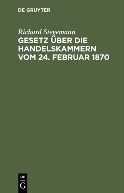 Gesetz Uber Die Handelskammern Vom 24. Februar 1870