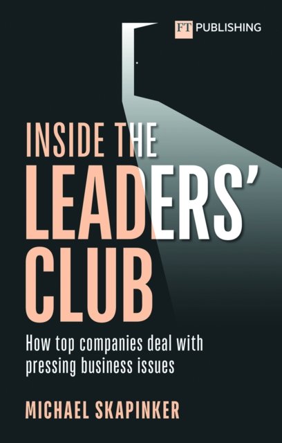 Inside the Leaders'' Club: How top companies deal with pressing business issues