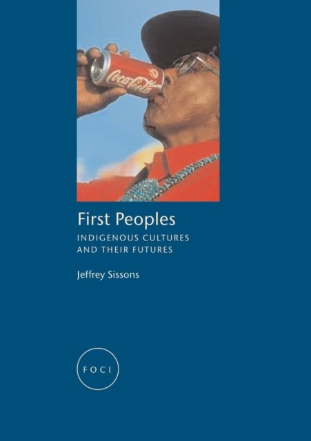 First Peoples – Indigenous Cultures and their Futures