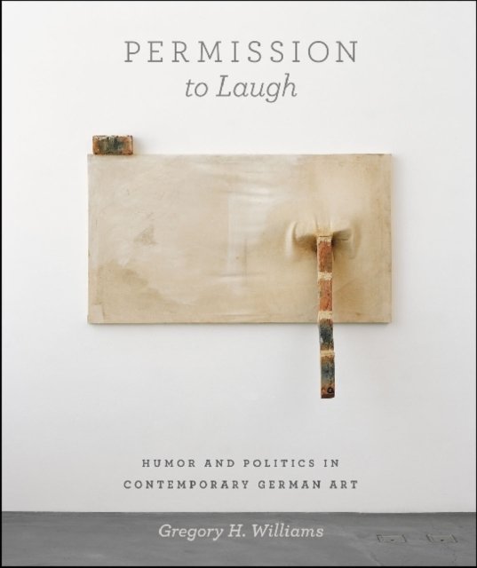 Permission to Laugh – Humor and Politics in Contemporary German Art