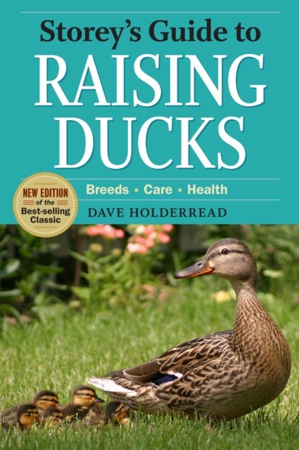 Storey''s Guide to Raising Ducks, 2nd Edition