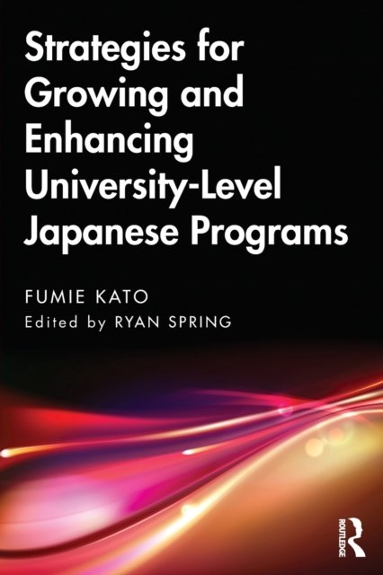 Strategies for Growing and Enhancing University-Level Japanese Programs