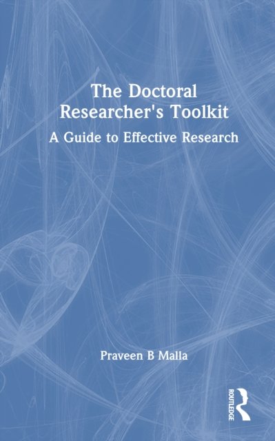 The Doctoral Researcher''s Toolkit