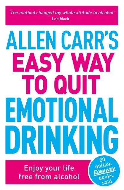 Allen Carr''s Easy Way to Quit Emotional Drinking