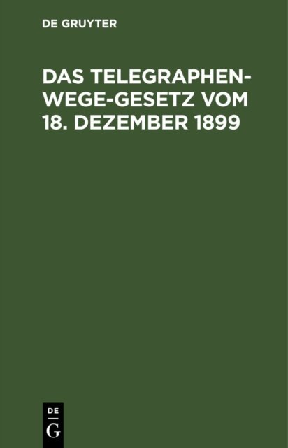 Telegraphenwege-Gesetz vom 18. Dezember 1899