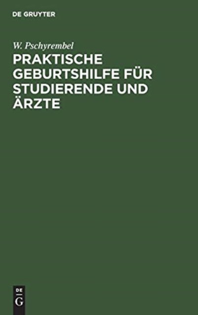 Praktische Geburtshilfe fur Studierende und Arzte