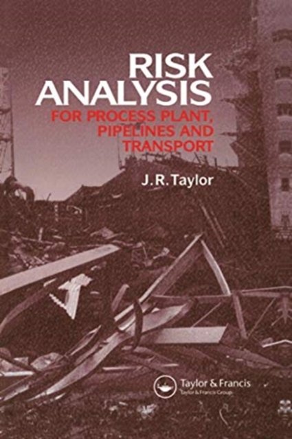 Risk Analysis for Process Plant, Pipelines and Transport
