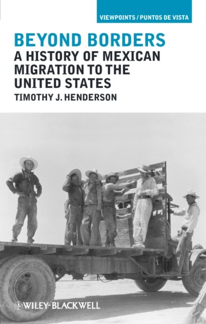 Beyond Borders – A History of Mexican Migration to  the United States