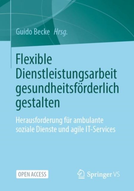Flexible Dienstleistungsarbeit gesundheitsforderlich gestalten