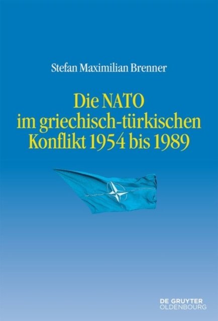 Die NATO im griechisch-turkischen Konflikt 1954 bis 1989