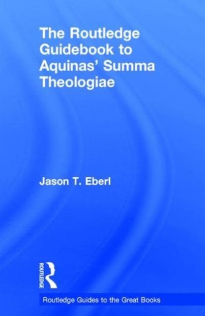 The Routledge Guidebook to Aquinas'' Summa Theologiae