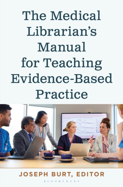 The Medical Librarian’s Manual for Teaching Evidence-Based Practice