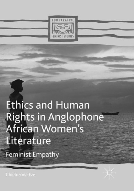 Ethics and Human Rights in Anglophone African Women''s Literature