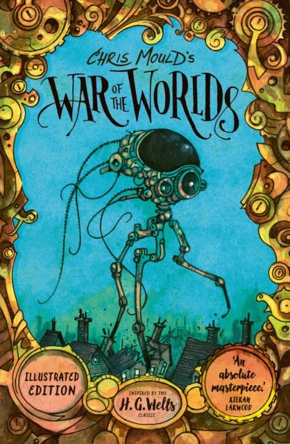 Chris Mould''s War of the Worlds