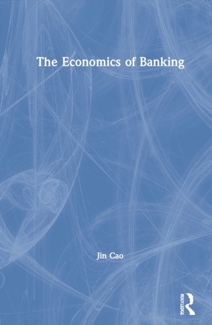 The Economics of Banking