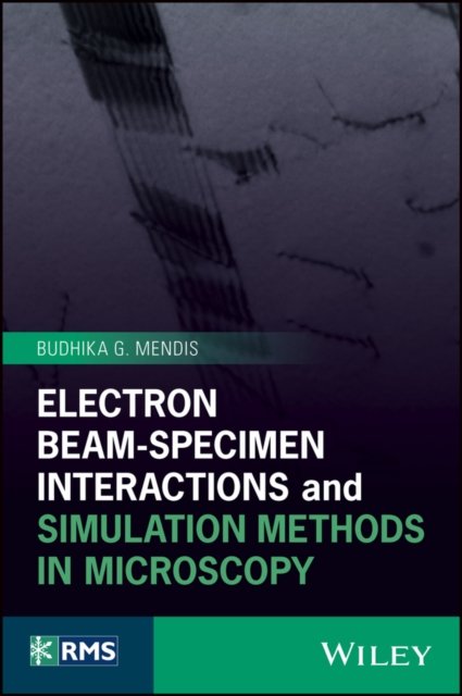 Electron Beam–Specimen Interactions and Simulation  Methods in Microscopy