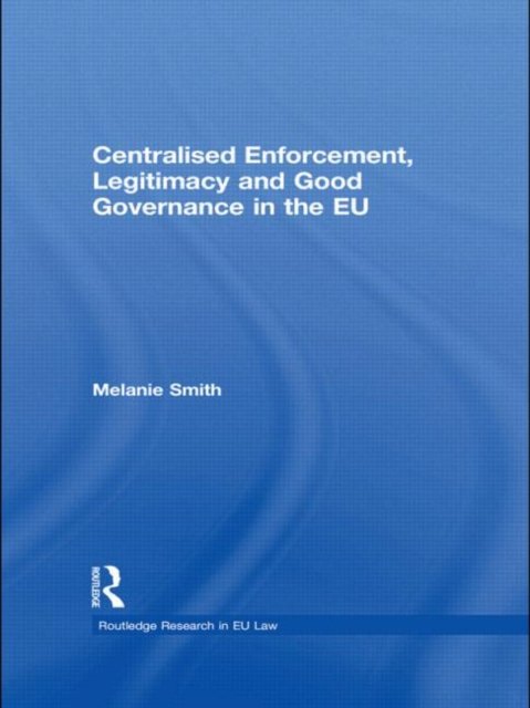 Centralised Enforcement, Legitimacy and Good Governance in the EU