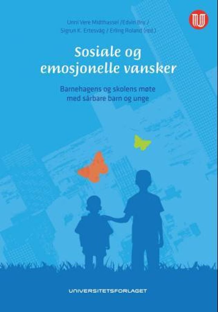Sosiale og emosjonelle vansker - barnehagens og skolens møte med sårbare barn og unge