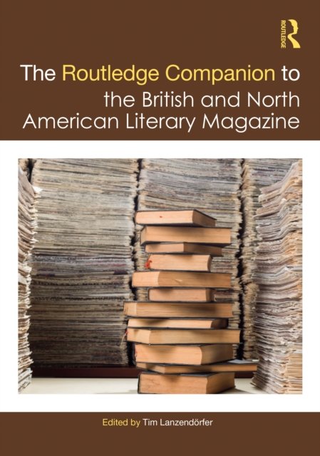 The Routledge Companion to the British and North American Literary Magazine