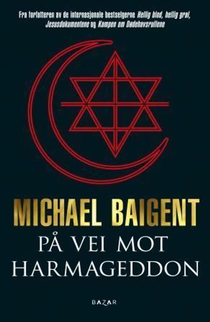 På vei mot Harmageddon - de tre store religionene og sammensvergelsen om å gjøre slutt på verden