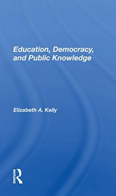 Education, Democracy, And Public Knowledge