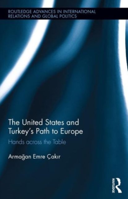 The United States and Turkey''s Path to Europe