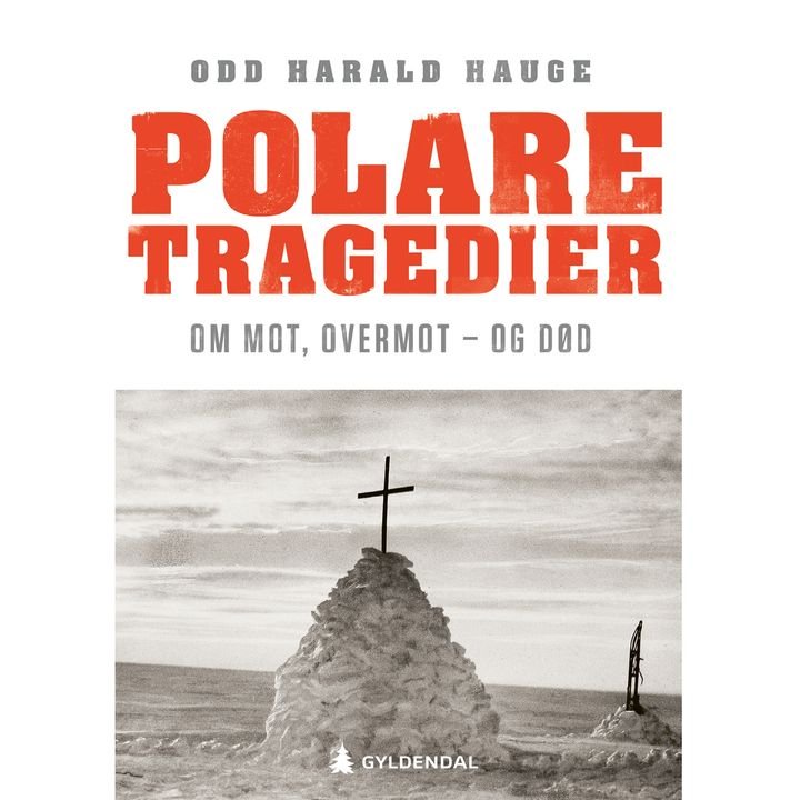 Polare tragedier - om mot, overmot - og død