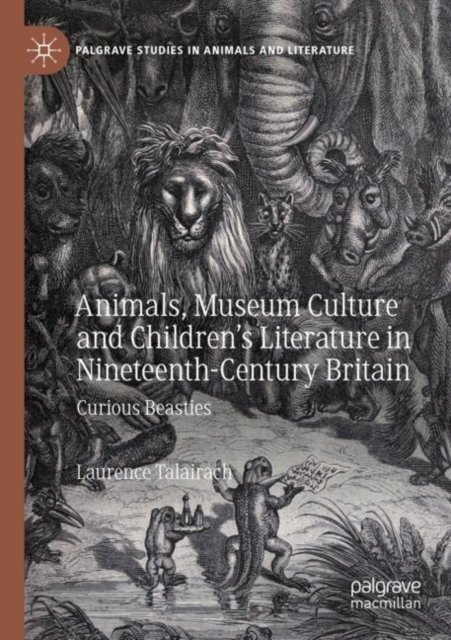 Animals, Museum Culture and Children’s Literature in Nineteenth-Century Britain