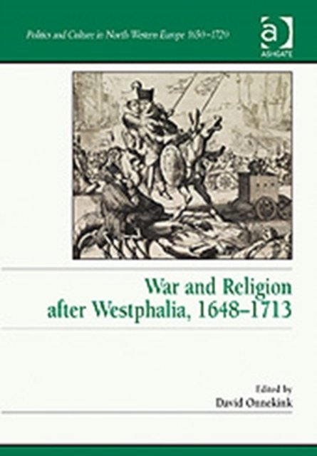War and Religion After Westphalia, 1648-1713