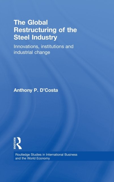 The Global Restructuring of the Steel Industry